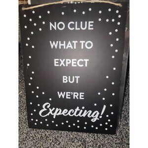 "No Clue What To Expect But Were Expecting!" Hanging Sign